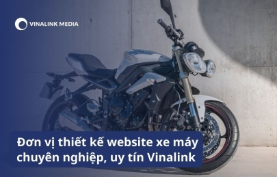 Đơn vị thiết kế website xe máy chuyên nghiệp, uy tín Vinalink